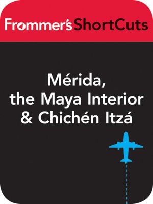 cover image of Merida, the Maya Interior and Chichen-Itza, Mexico